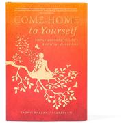 Come Home to Yourself : Simple Answers to Life's Essential Questions