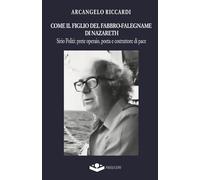 COME IL FIGLIO DEL FABBRO-FALEGNAME DI NAZARETH: Sirio Politi: prete operaio, poeta e costruttore di pace