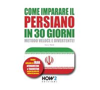 COME IMPARARE IL PERSIANO IN 30 GIORNI: Metodo Veloce e Divertente!