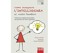 Come insegnare l'intelligenza ai vostri bambini: Il famoso metodo Feuerstein alla portata di tutti i genitori (Piccoli e Grandi Manuali)