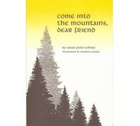 Come into the Mountains, Dear Friend