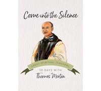 Come Into the Silence: 30 Days with Thomas Merton (Great Spiritual Teachers)
