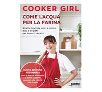 Come l'acqua per la farina. Ricette lievitate dolci e salate, basi e segreti per impasti perfetti. Nuova edizione aggiornata. Ediz. a colori