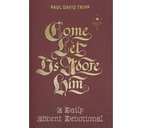 Come, Let Us Adore Him by Paul David Tripp - 9781433556692