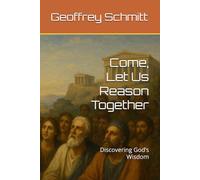 Come, Let Us Reason Together: Discovering God’s Wisdom