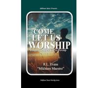 Come, Let Us Worship: Appreciating the Call to Worship (1)