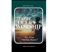 Come, Let Us Worship: Appreciating the Call to Worship: 1 (Mikhtam Music Worship)