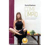 Come Limpio: Alimentacion Para El Cuerpo, La Mente Y Las Emociones (Cooked by Urano)