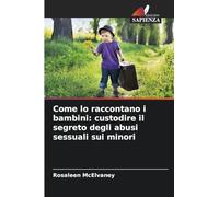 Come lo raccontano i bambini: custodire il segreto degli abusi sessuali sui minori