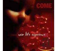 Come - Near Life Experience