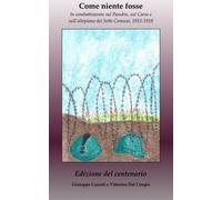 Come niente fosse: In combattimento sul Pasubio, sul Carso e sull'altopiano dei Sette Comuni, 1915-1918