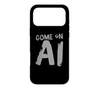 Come On AI Humor Text Funny AI Quotes Funny AI Sayings Case for iPhone 17 Pro Max