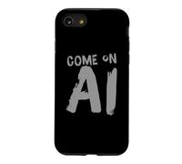 Come On AI Humor Text Funny AI Quotes Funny AI Sayings Case for iPhone SE (2020) / 7/8