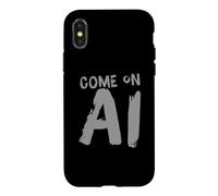 Come On AI Humor Text Funny AI Quotes Funny AI Sayings Case for iPhone X/XS