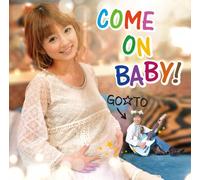 COME ON BABY!