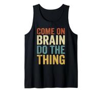 Come On Brain Do The Thing Funny ADHD Retro Quote Tank Top