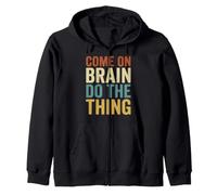 Come On Brain Do The Thing Funny ADHD Retro Quote Zip Hoodie