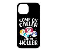 Come On Caller Make Me Holler Case for iPhone 15