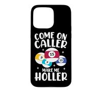 Come On Caller Make Me Holler Case for iPhone 15 Pro Max
