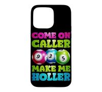 Come On Caller Make Me Holler Case for iPhone 15 Pro Max