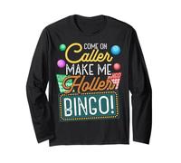 Come On Caller Make Me Holler Gambling Bingo Lover Gambler Long Sleeve T-Shirt