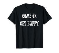 Come On Get Happy T-Shirt