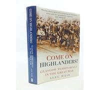 Come On Highlanders! - Glasgow Territorials In The Great War.