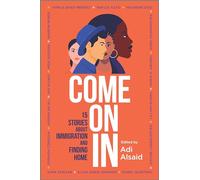 Come on in: 15 Stories about Immigration and Finding Home