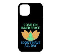 Come On Inner Peace I Don’t Have All Day Funny Meditation Case for iPhone 12/12 Pro