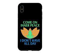 Come On Inner Peace I Don’t Have All Day Funny Meditation Case for iPhone XS Max