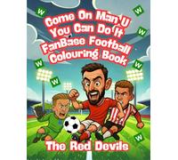 Come On Man U, You Can Do It - Fanbase Football Colouring Book