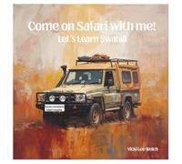 Come on Safari With Me!: Let's Learn Swahili