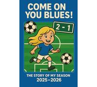 Come On You Blues!: The Story of my Football Season 2025 - 2026