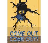 Come Out, Come Out!