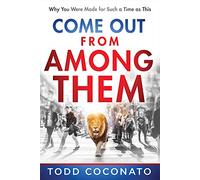 Come Out from Among Them: Why You Were Made for Such a Time as This