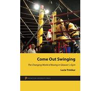 Come Out Swinging - The Changing World of Boxing in Gleason`s Gym