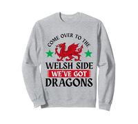 Come Over To The Welsh Side We've Got Dragons Wales Cymru Sweatshirt
