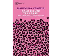 COME PIANTE TRA I SASSI. IMMA TATARANNI E LA STORIA SEPOLTA