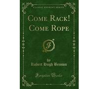 Come Rack! Come Rope (Classic Reprint)