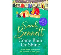 Come Rain or Shine : A completely heartwarming, romantic read from Sarah Bennett