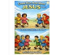 Come Run And Meet Jesus Vol. 1: 15 Illustrated Children Bible Stories