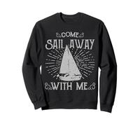 Come Sail Away With Me Romantic Sailing Quote Sweatshirt