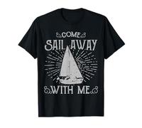 Come Sail Away with Me Romantic Sailing Quote T-Shirt