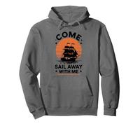Come Sail Away With Me, Sailing Boat Lover and Sailor Sail Pullover Hoodie