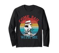 Come Sail with Me Captain Sail Sailor Long Sleeve T-Shirt
