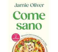 Come Sano / Eat Yourself Healthy: Recetas para transformar tu vida (Cocina de autor)