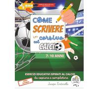 Come Scrivere in Corsivo col Calcio: Un modo efficace per migliorare la scrittura in corsivo con esercizi educativi ispirati al calcio