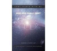 Come Search With Me: Does God Really Exist: Is Theism Rational? Is Evolution Truly Scientific? - Book 1: Volume 1