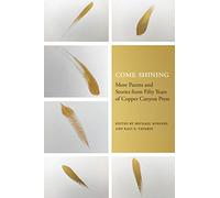 Come Shining: More Poems and Stories from Fifty Years of Copper Canyon Press