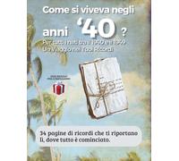 Come si viveva negli anni ’40?: Per tutti i nati tra il 1940 e il 1949. Un Viaggio nei Tuoi Ricordi